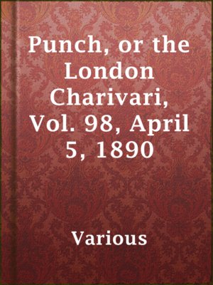 cover image of Punch, or the London Charivari, Vol. 98, April 5, 1890